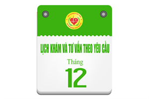 Lịch khám và tư vấn theo yêu cầu tháng 12 - 2025
